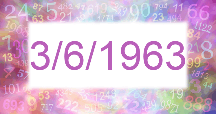 Numerology of date 3/6/1963