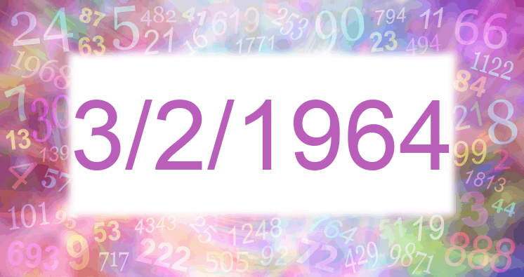 Numerology of date 3/2/1964