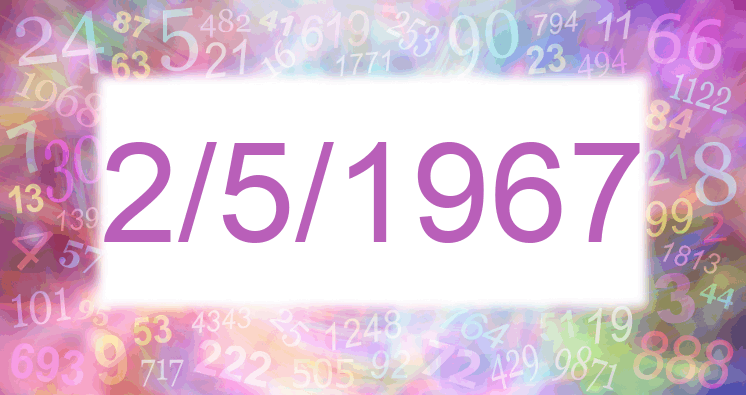 Numerology of date 2/5/1967