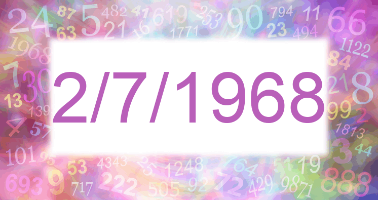 Numerology of date 2/7/1968