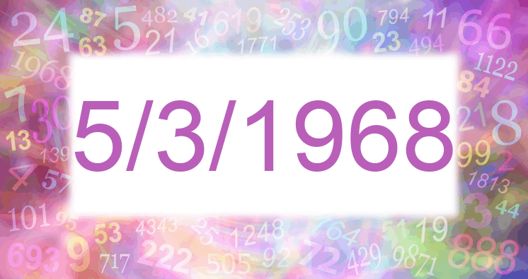 Numerology of date 5/3/1968