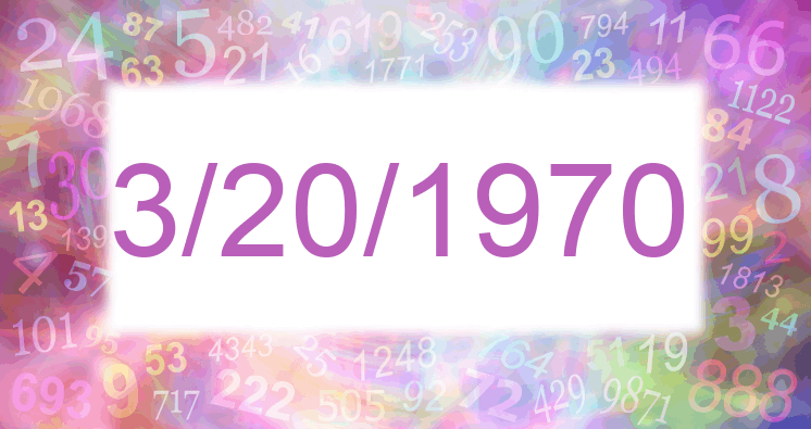 Numerology of date 3/20/1970