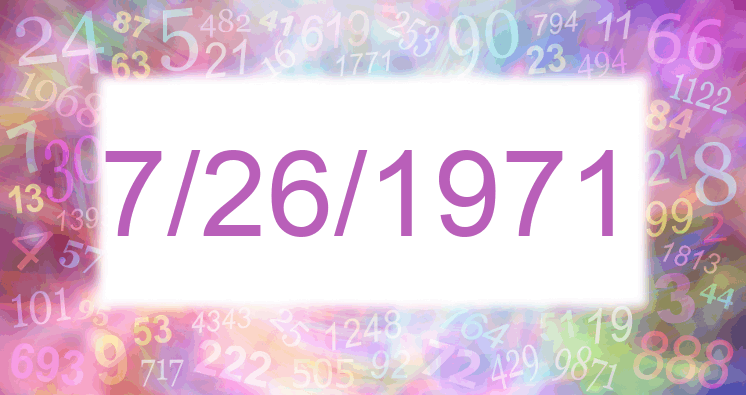 Numerology of date 7/26/1971