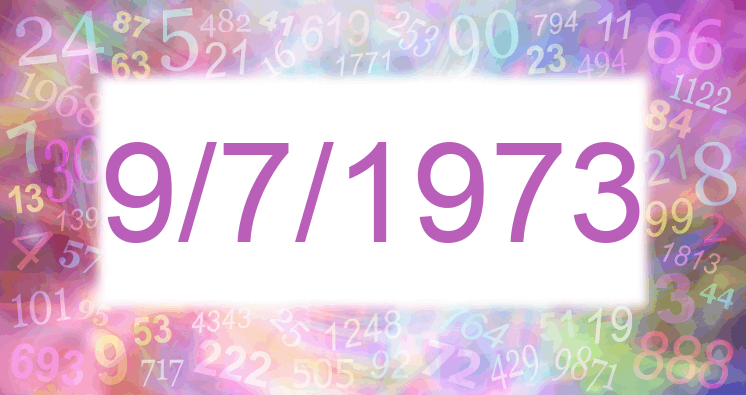 Numerology of date 9/7/1973