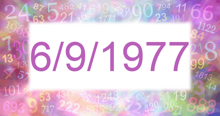 Numerology of date 6/9/1977
