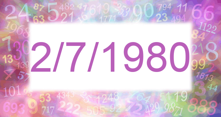 Numerology of date 2/7/1980
