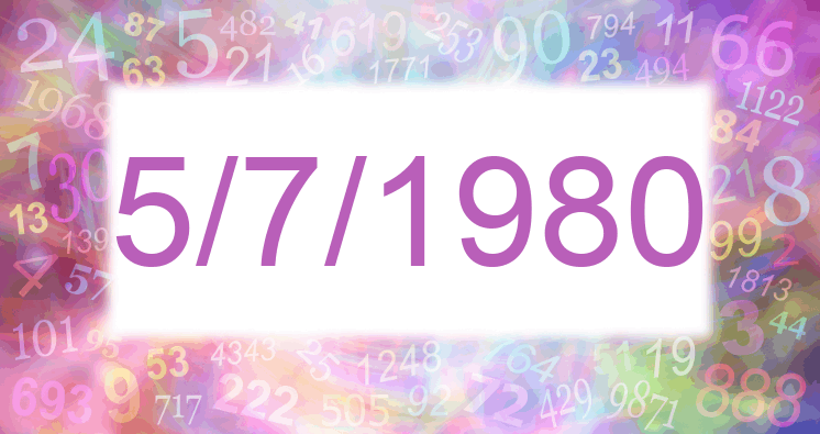 Numerology of date 5/7/1980