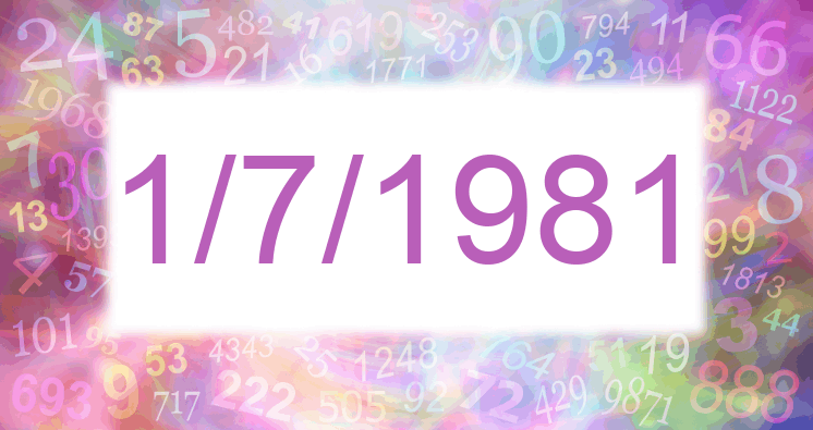Numerology of date 1/7/1981
