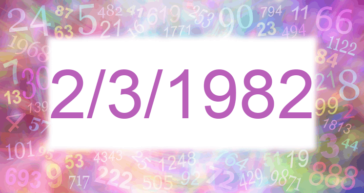 Numerology of date 2/3/1982