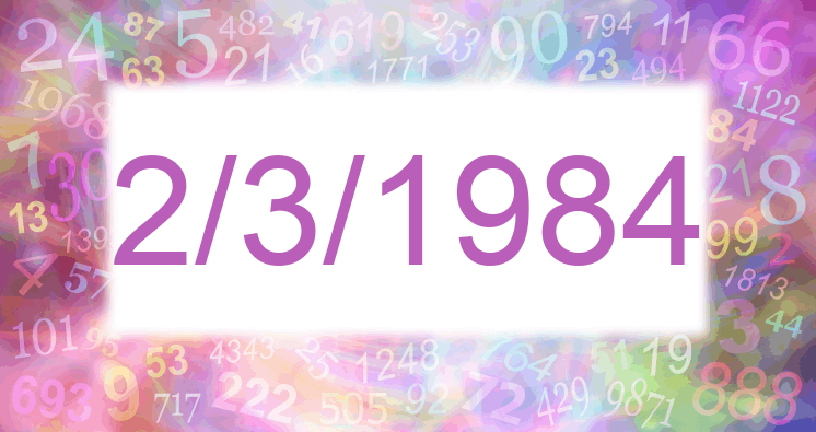 Numerology of date 2/3/1984