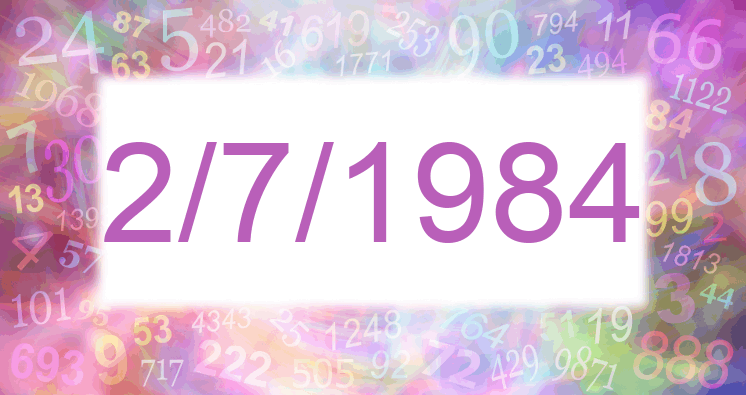 Numerology of date 2/7/1984