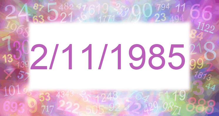 Numerology of date 2/11/1985