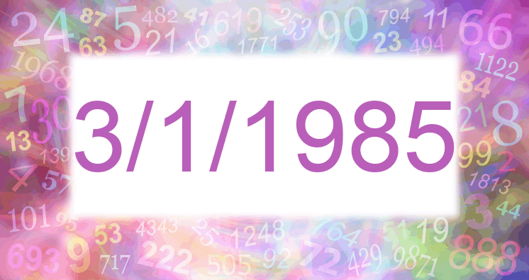 Numerology of date 3/1/1985