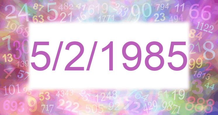 Numerology of date 5/2/1985