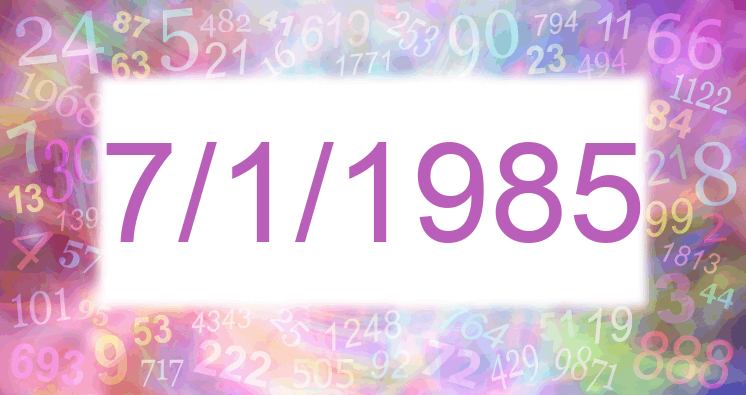 Numerology of date 7/1/1985