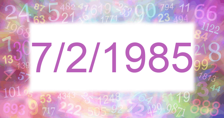 Numerology of date 7/2/1985