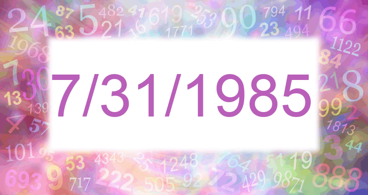 Numerology of date 7/31/1985