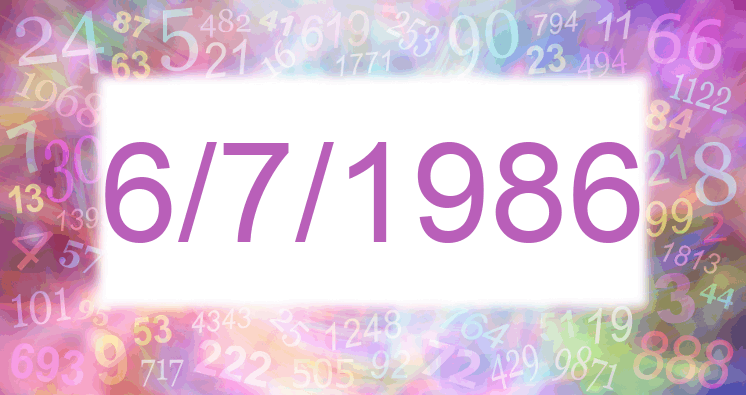 Numerology of date 6/7/1986