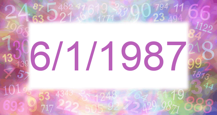 Numerology of date 6/1/1987