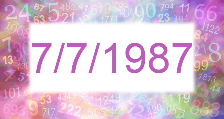 Numerology of date 7/7/1987