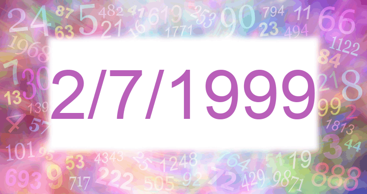 Numerology of date 2/7/1999