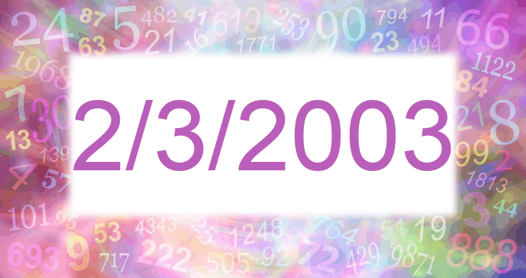 Numerology of date 2/3/2003
