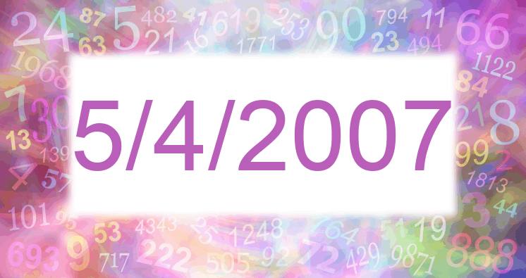 Numerology of date 5/4/2007