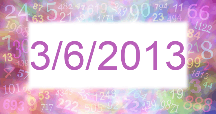 Numerology of date 3/6/2013