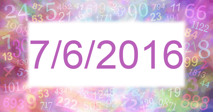Numerology of date 7/6/2016