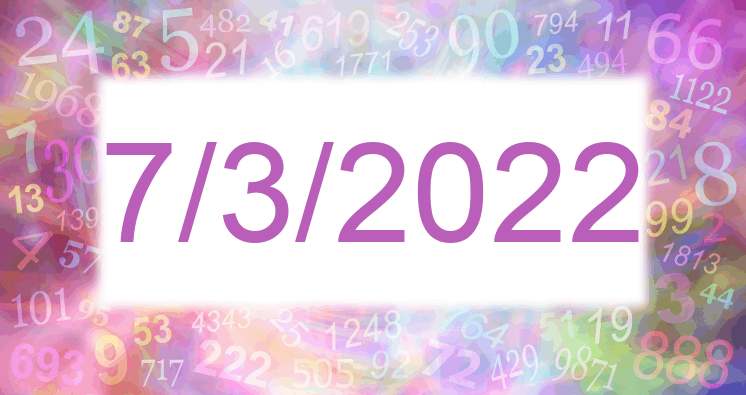 Numerology of date 7/3/2022
