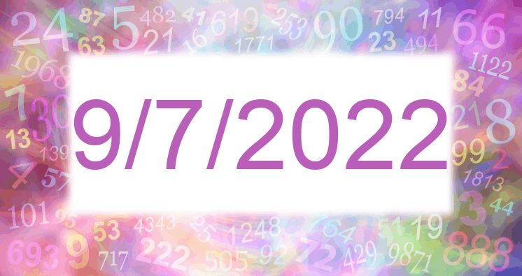 Numerology of date 9/7/2022