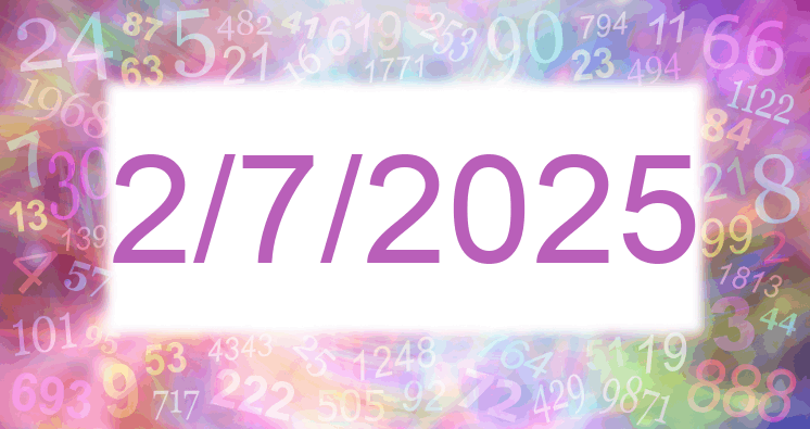 Numerology of date 2/7/2025