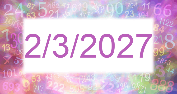 Numerology of date 2/3/2027