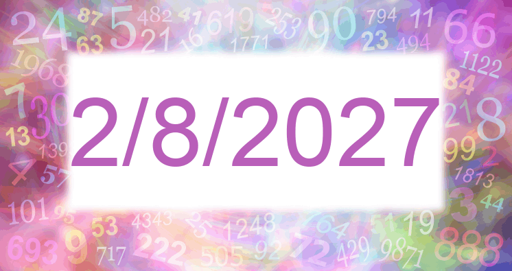 Numerology of date 2/8/2027