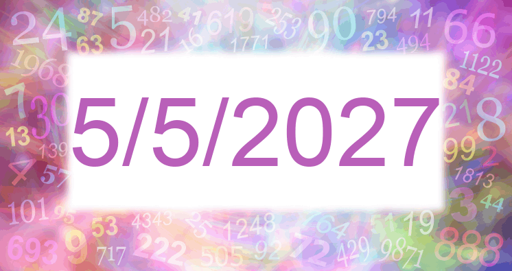 Numerology of date 5/5/2027