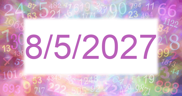 Numerology of date 8/5/2027
