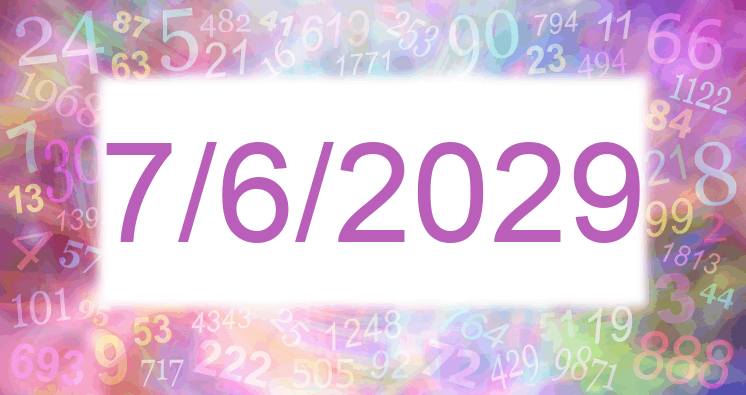 Numerology of date 7/6/2029